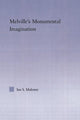 Book cover of: Melville's Monumental Imagination. By: Ian S. Maloney