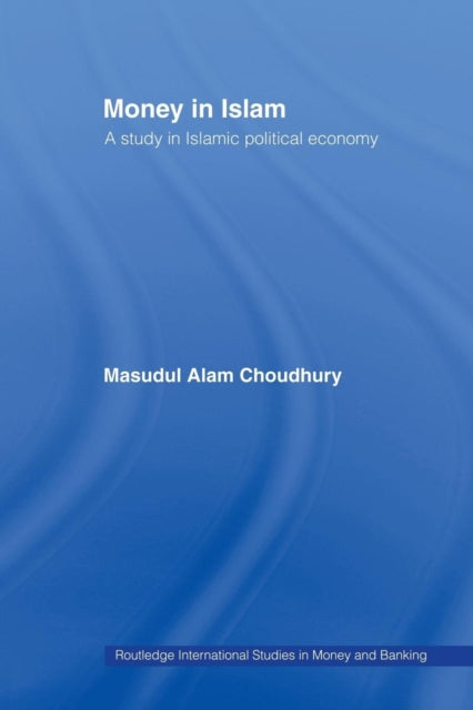 Book cover of: Money in Islam. By: Masudul A. Choudhury