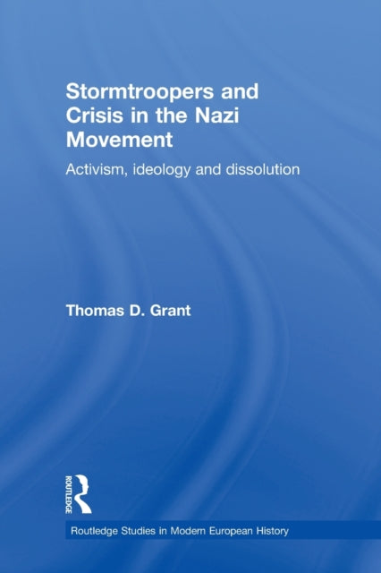 Book cover of: Stormtroopers and Crisis in the Nazi Movement. By: Thomas D. Grant