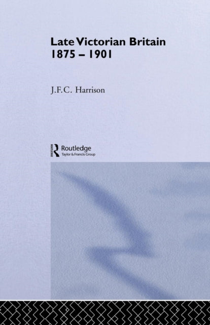 Book cover of: Late Victorian Britain 1875-1901. By: Harrison, J. F. C.