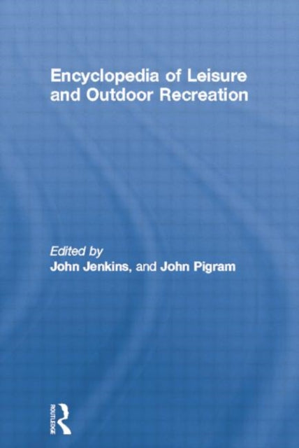 Book cover of: Encyclopedia of Leisure and Outdoor Recreation. By: Jenkins, John