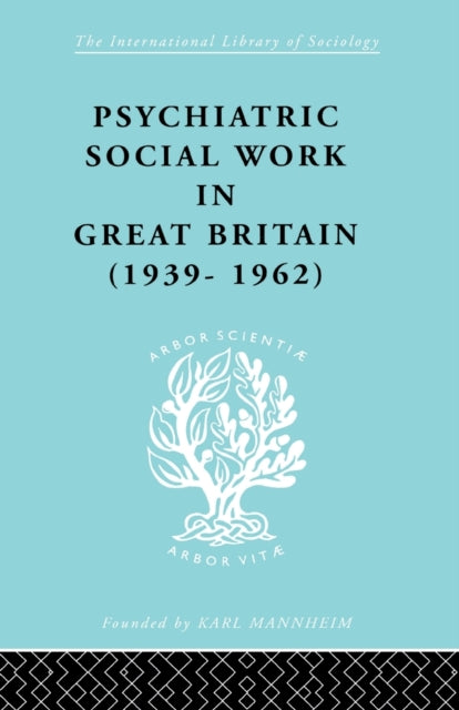 Book cover of: Psychiatric Social Work in Great Britain (1939-1962)