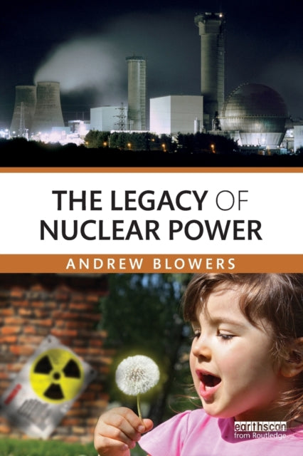 Book cover of: Legacy of Nuclear Power. By: Andrew Blowers