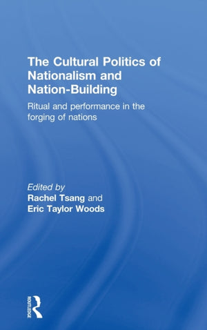 The Cultural Politics of Nationalism and Nation-Building