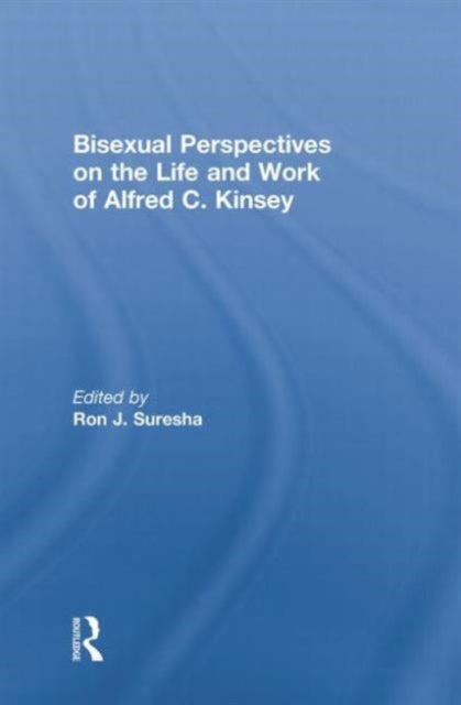 Book cover of: Bisexual Perspectives on the Life and Work of Alfred C. Kinsey