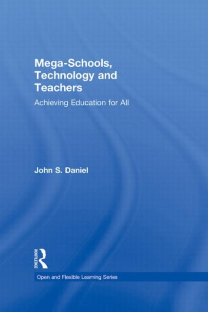 Book cover of: Mega-Schools, Technology and Teachers. By: John S. Daniel