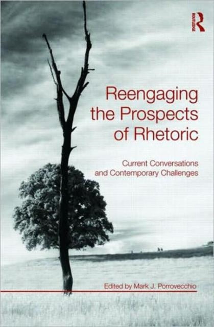 Book cover of: Reengaging the Prospects of Rhetoric. By: Mark J. Porrovecchio