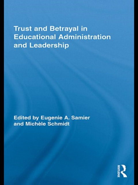 Book cover of: Trust and Betrayal in Educational Administration and Leadership. By: Eugénie Angèle Samier