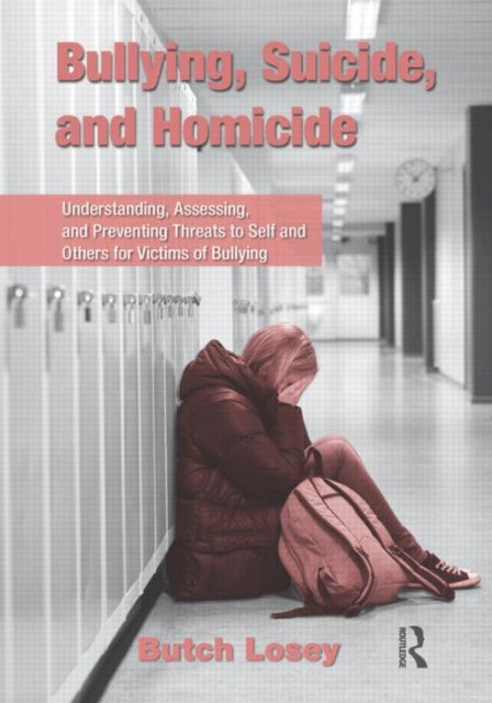 Book cover of: Bullying, Suicide, and Homicide. By: Butch Losey