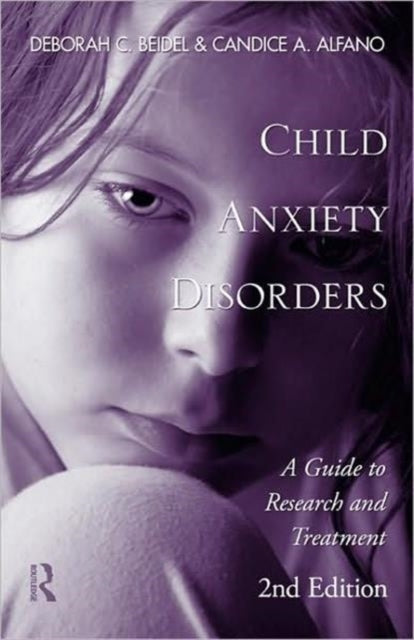 Book cover of: Child Anxiety Disorders. By: Deborah C. Beidel
