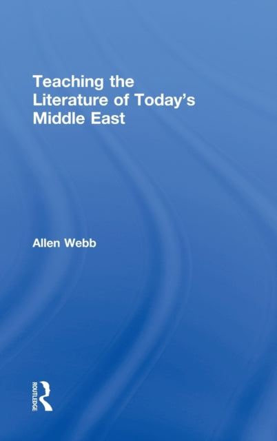 Book cover of: Teaching the Literature of Today's Middle East. By: Allen Webb