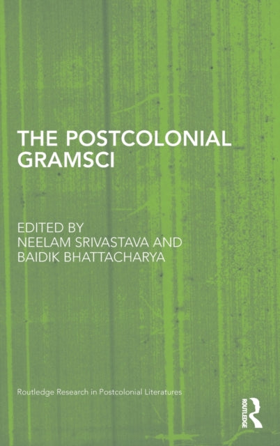 Book cover of: Postcolonial Gramsci. By: Neelam Francesca Rashmi Srivastava