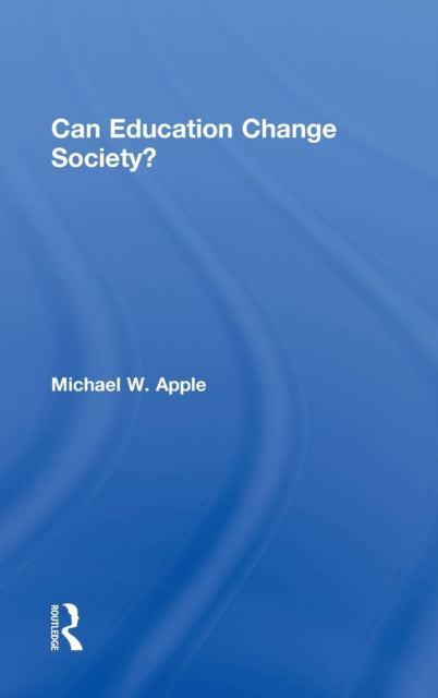 Book cover of: Can Education Change Society?. By: Michael W. Apple