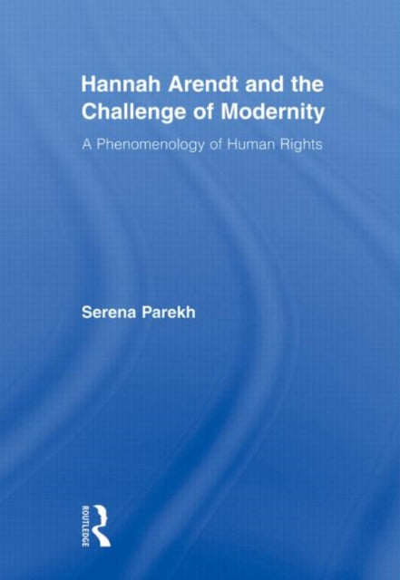 Hannah Arendt and the Challenge of Modernity