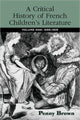 Book cover of: Critical History of French Children's Literature. By: Penelope E. Brown