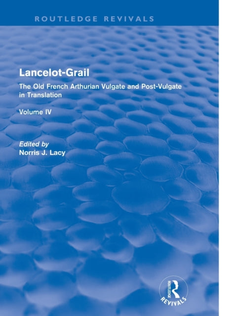 Book cover of: Lancelot-Grail: Volume 4 (Routledge Revivals). By: Norris J. Lacy
