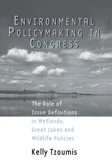 Book cover of: Environmental Policymaking in Congress. By: Kelly Tzoumis
