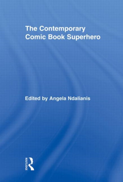 Book cover of: Contemporary Comic Book Superhero. By: Angela Ndalianis