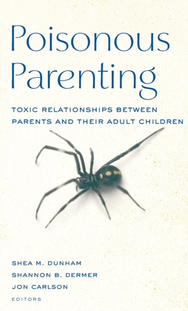 Book cover of: Poisonous Parenting. By: Shea M. Dunham