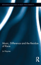 Book cover of: Music, Difference and the Residue of Race. By: Jo Haynes