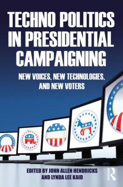 Book cover of: Techno Politics in Presidential Campaigning. By: John Allen Hendricks