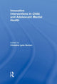 Book cover of: Innovative Interventions in Child and Adolescent Mental Health