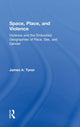 Book cover of: Space, Place, and Violence. By: James A. Tyner