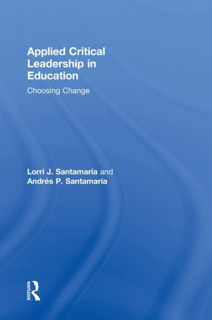 Book cover of: Applied Critical Leadership in Education. By: Lorri J. Santamaría