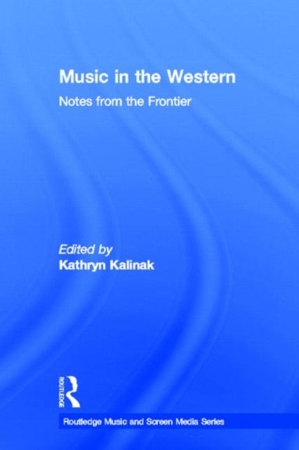 Book cover of: Music in the Western. By: Kathryn Marie Kalinak