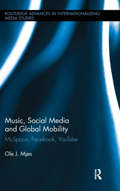 Book cover of: Music, Social Media and Global Mobility. By: Ole J. Mjos