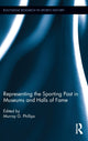 Book cover of: Representing the Sporting Past in Museums and Halls of Fame. By: Murray G. Phillips