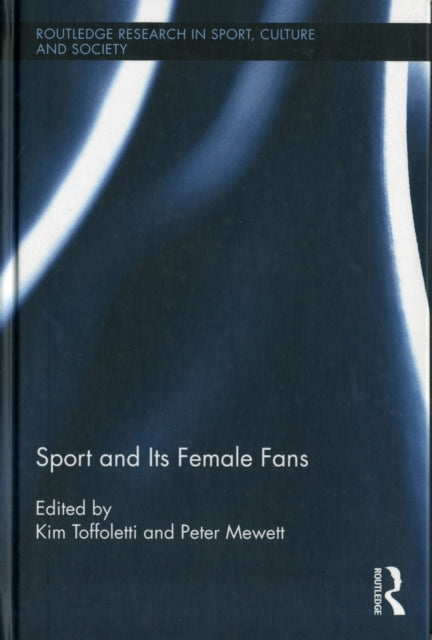 Book cover of: Sport and Its Female Fans. By: Kim Toffoletti