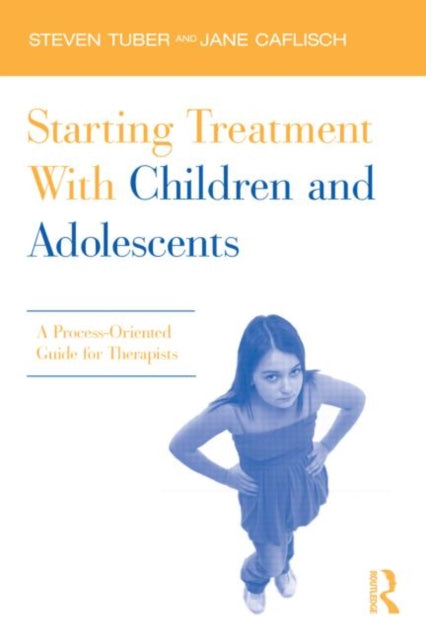 Book cover of: Starting Treatment With Children and Adolescents. By: Steven Tuber