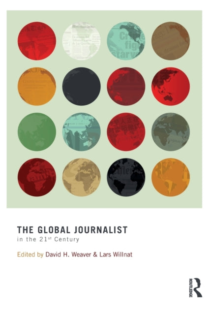 Book cover of: Global Journalist in the 21st Century. By: Weaver, David H.