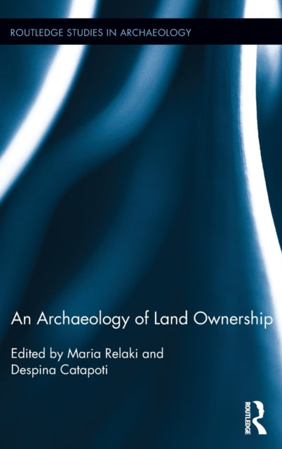 Book cover of: Archaeology of Land Ownership. By: Maria Relaki