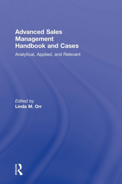 Book cover of: Advanced Sales Management Handbook and Cases. By: Linda M. Orr