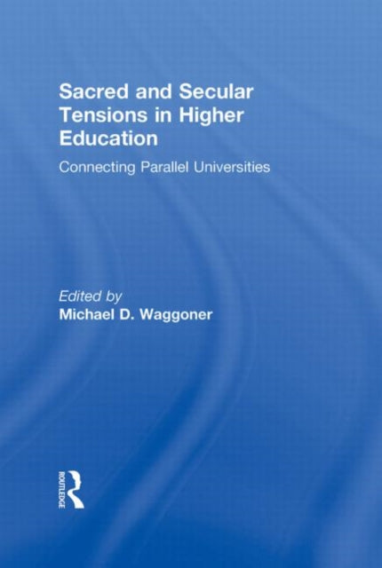 Book cover of: Sacred and Secular Tensions in Higher Education. By: Michael Waggoner