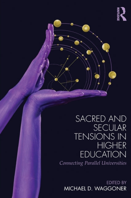 Book cover of: Sacred and Secular Tensions in Higher Education. By: Michael Waggoner