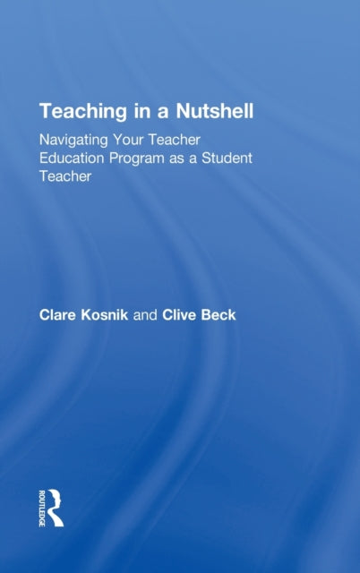 Book cover of: Teaching in a Nutshell. By: Clare Madott Kosnik