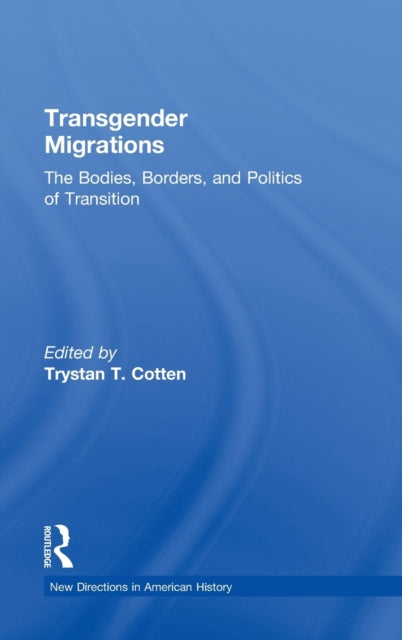 Book cover of: Transgender Migrations. By: Trystan T. Cotten