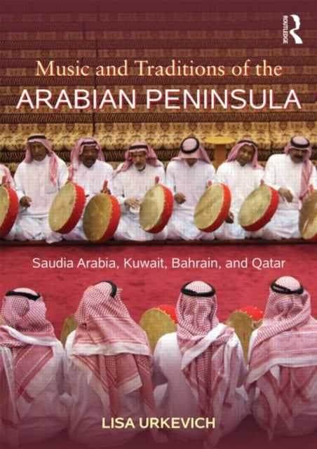 Book cover of: Music and Traditions of the Arabian Peninsula. By: Lisa Urkevich