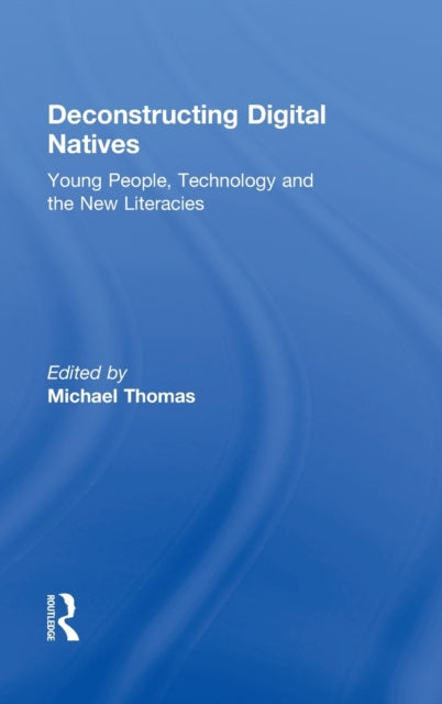 Book cover of: Deconstructing Digital Natives. By: Michael Thomas