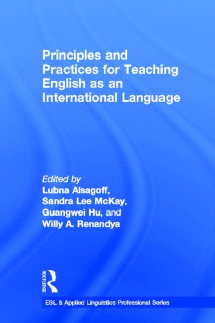 Book cover of: Principles and Practices for Teaching English as an International Language. By: Lubna Alsagoff