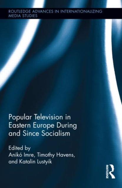 Book cover of: Popular Television in Eastern Europe During and Since Socialism. By: Anikó Imre