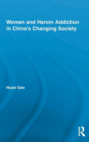 Women and Heroin Addiction in China's Changing Society