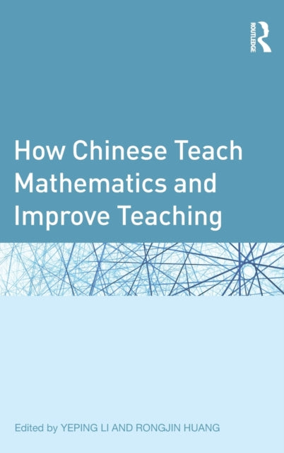 Book cover of: How Chinese Teach Mathematics and Improve Teaching. By: Yeping Li