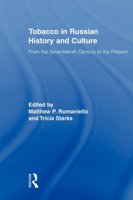 Book cover of: Tobacco in Russian History and Culture. By: Matthew Romaniello