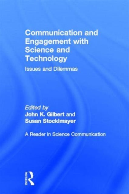 Book cover of: Communication and Engagement with Science and Technology. By: John Gilbert