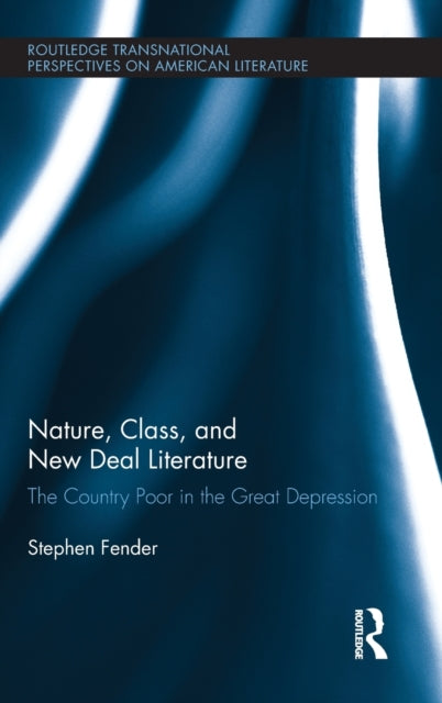 Book cover of: Nature, Class, and New Deal Literature. By: Stephen Fender