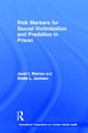Book cover of: Risk Markers for Sexual Victimization and Predation in Prison. By: Janet I. Warren